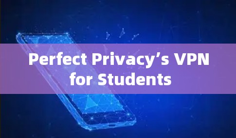 Perfect Privacy’s VPN for Students