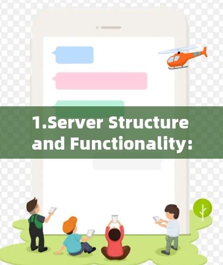 1.Server Structure and Functionality:
