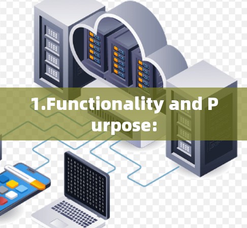 1.Functionality and Purpose: